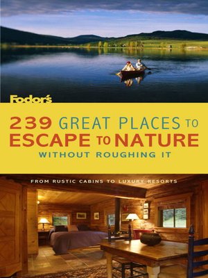 cover image of 239 Great Places to Escape to Nature Without Roughing It